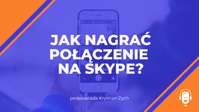 Jak nagrać wywiad na&nbsp;Skype