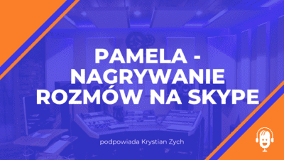 Pamela – nagrywanie rozmów na&nbsp;Skype