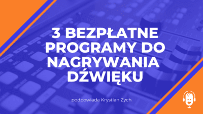 3 bezpłatne programy do&nbsp;nagrywania dźwięku