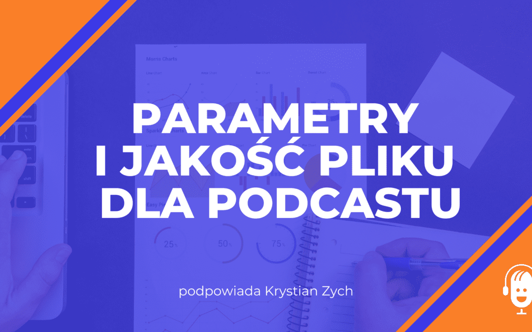 Parametry i&nbsp;jakość pliku dla podcastu