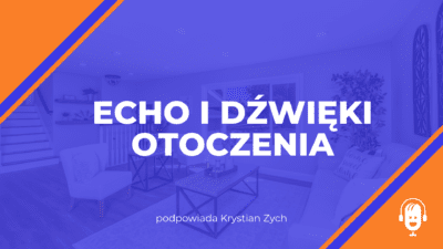 Echo i&nbsp;dźwięki otoczenia