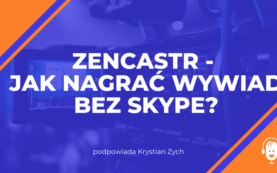 Zencastr – jak nagrać wywiad bez&nbsp;Skype