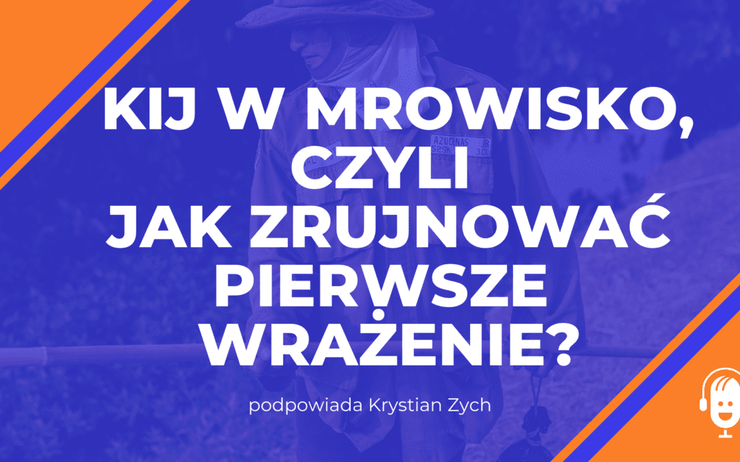 Jak zrujnować pierwsze wrażenie