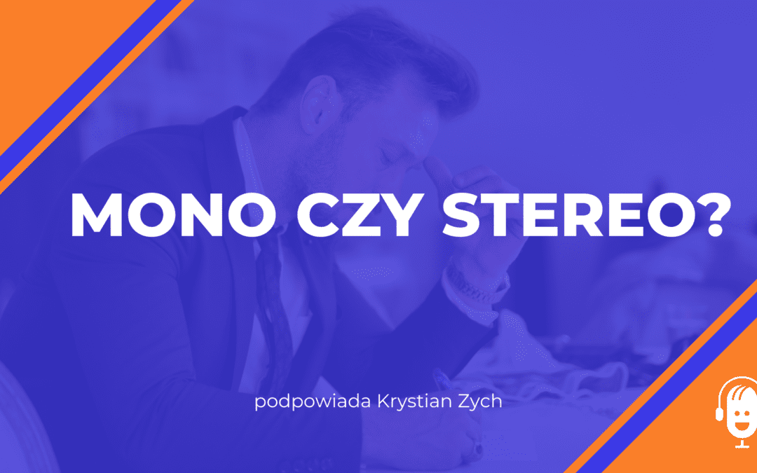 Mono czy&nbsp;stereo