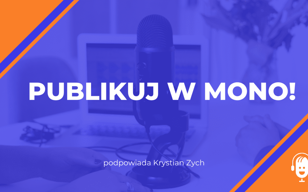 Publikujcie w&nbsp;mono!