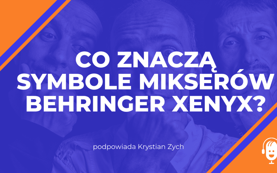 Co&nbsp;znaczą symbole mikserów Behringer Xenyx